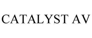 CATALYST AV