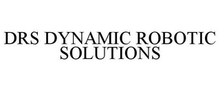 DRS DYNAMIC ROBOTIC SOLUTIONS