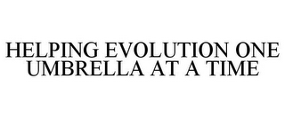 HELPING EVOLUTION ONE UMBRELLA AT A TIME