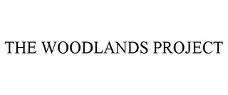 THE WOODLANDS PROJECT