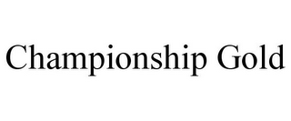 CHAMPIONSHIP GOLD