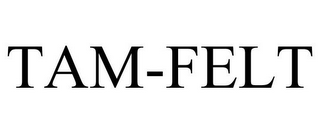 TAM-FELT