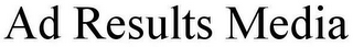 AD RESULTS MEDIA