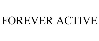 FOREVER ACTIVE