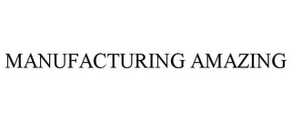 MANUFACTURING AMAZING