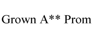 GROWN A** PROM