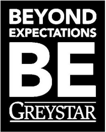BEYOND EXPECTATIONS BE GREYSTAR
