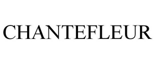 CHANTEFLEUR