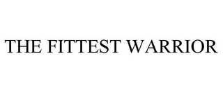 THE FITTEST WARRIOR