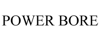 POWER BORE