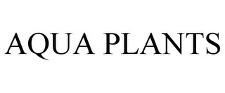 AQUA PLANTS