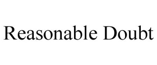 REASONABLE DOUBT