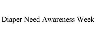 DIAPER NEED AWARENESS WEEK