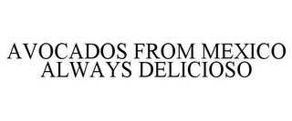 AVOCADOS FROM MEXICO ALWAYS DELICIOSO