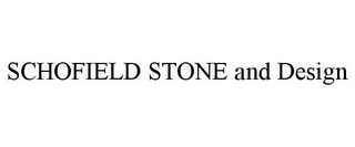 SCHOFIELD STONE AND DESIGN