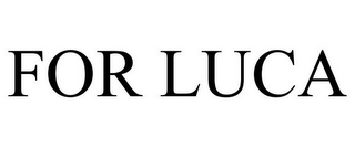 FOR LUCA