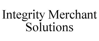 INTEGRITY MERCHANT SOLUTIONS