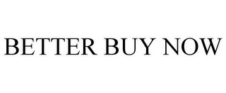 BETTER BUY NOW