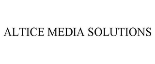 ALTICE MEDIA SOLUTIONS