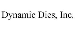 DYNAMIC DIES, INC.