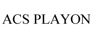 ACS PLAYON