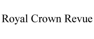 ROYAL CROWN REVUE