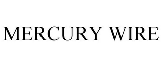 MERCURY WIRE