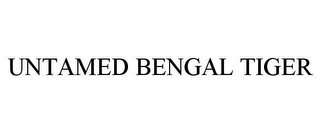 UNTAMED BENGAL TIGER