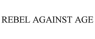 REBEL AGAINST AGE