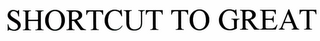 SHORTCUT2GREAT