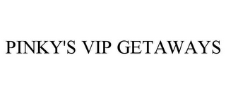 PINKY'S VIP GETAWAYS