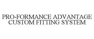 PRO-FORMANCE ADVANTAGE CUSTOM FITTING SYSTEM