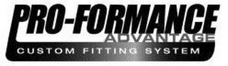 PRO-FORMANCE ADVANTAGE CUSTOM FITTING SYSTEM