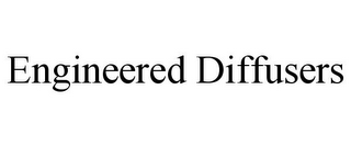 ENGINEERED DIFFUSERS
