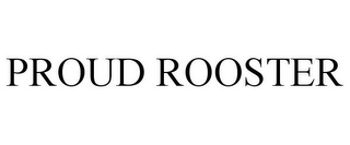 PROUD ROOSTER