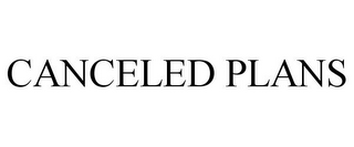 CANCELED PLANS