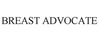 BREAST ADVOCATE