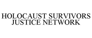 HOLOCAUST SURVIVORS JUSTICE NETWORK