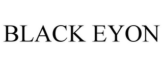 BLACK EYON