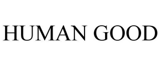 HUMAN GOOD