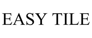 EASY TILE