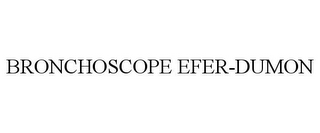 BRONCHOSCOPE EFER-DUMON