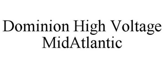 DOMINION HIGH VOLTAGE MIDATLANTIC
