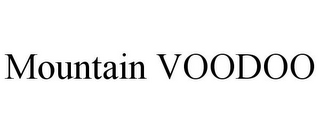 MOUNTAIN VOODOO