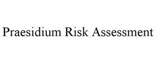 PRAESIDIUM RISK ASSESSMENT