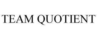 TEAM QUOTIENT