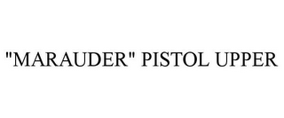 "MARAUDER" PISTOL UPPER