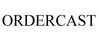 ORDERCAST