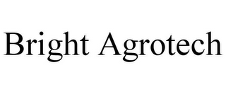 BRIGHT AGROTECH