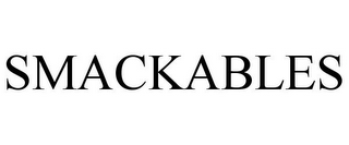 SMACKABLES